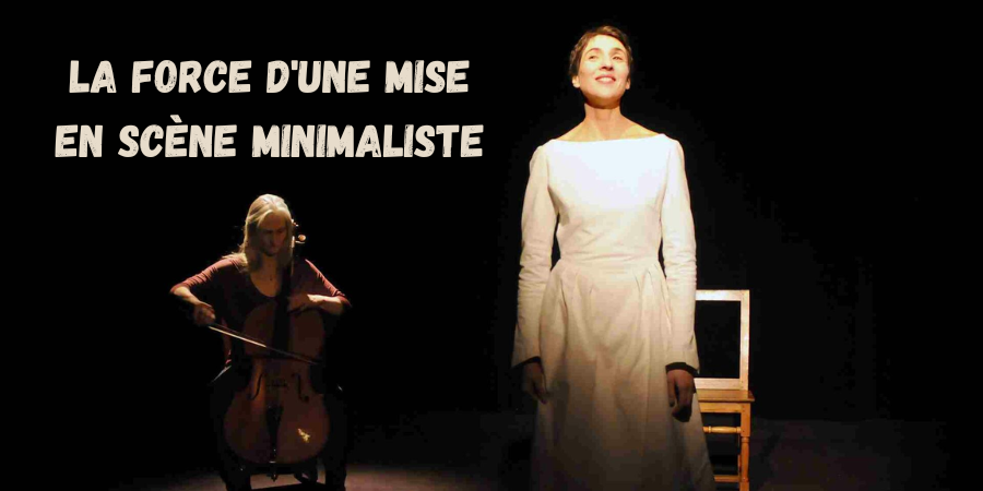 La force d’une mise en scène minimaliste